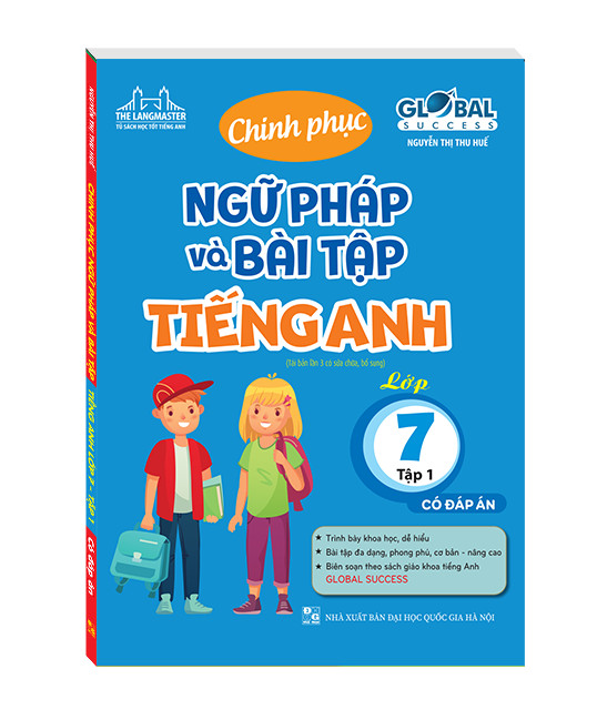 GLOBAL SUCESS - Chinh phục ngữ pháp và bài tập tiếng anh lớp 7 tập 1 (có đáp án)