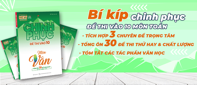 Chinh Phục Đề Thi Vào 10 Môn Văn (Tái Bản)