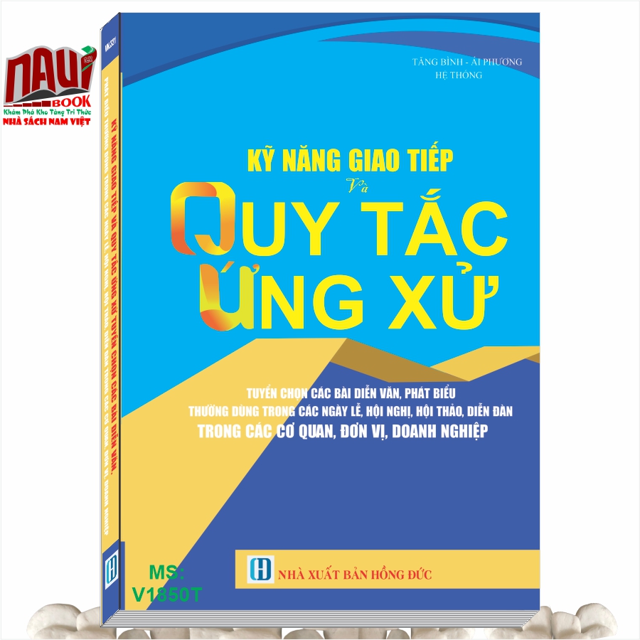 Sách Kỹ Năng Giao Tiếp Và Quy Tắc Ứng Xử - Tuyển Chọn Các Bài Diễn Văn, Phát Biểu Thường Dùng Trong Các Ngày Lễ, Hội Nghị, Hội Thảo, Diễn Đàn Trong Các Cơ Quan, Đơn Vị, Doanh Nghiệp