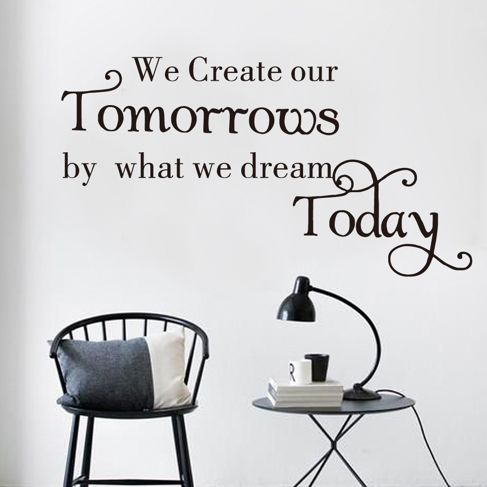 Decal dán tường "We create our tomorrows by what we dream today"