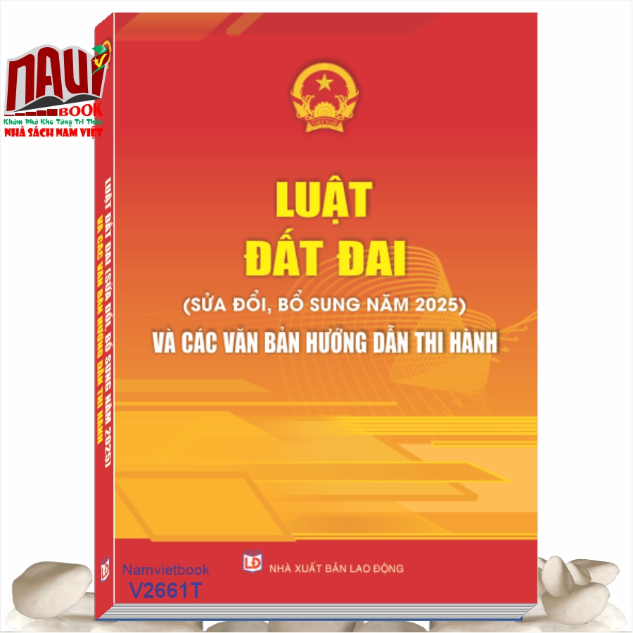 Sách Luật Đất Đai sửa đổi, bổ sung năm 2025 và Các Văn Bản Hướng Dẫn Thi Hành