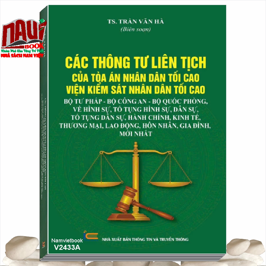 Sách Các Thông Tư Liên Tịch Của Tòa Án Nhân Dân Tối Cao, Viện Kiểm Sát Nhân Dân Tối Cao, Bộ Tư Pháp, Bộ Công An, Bộ Quốc Phòng Về Hình Sự, Tố Tụng Hình Sự, Dân Sự, Tố Tụng Dân Sự, Hành Chính, Kinh Tế, Thương Mại, Lao Động, Hôn Nhân Gia Đình Mới Nhất