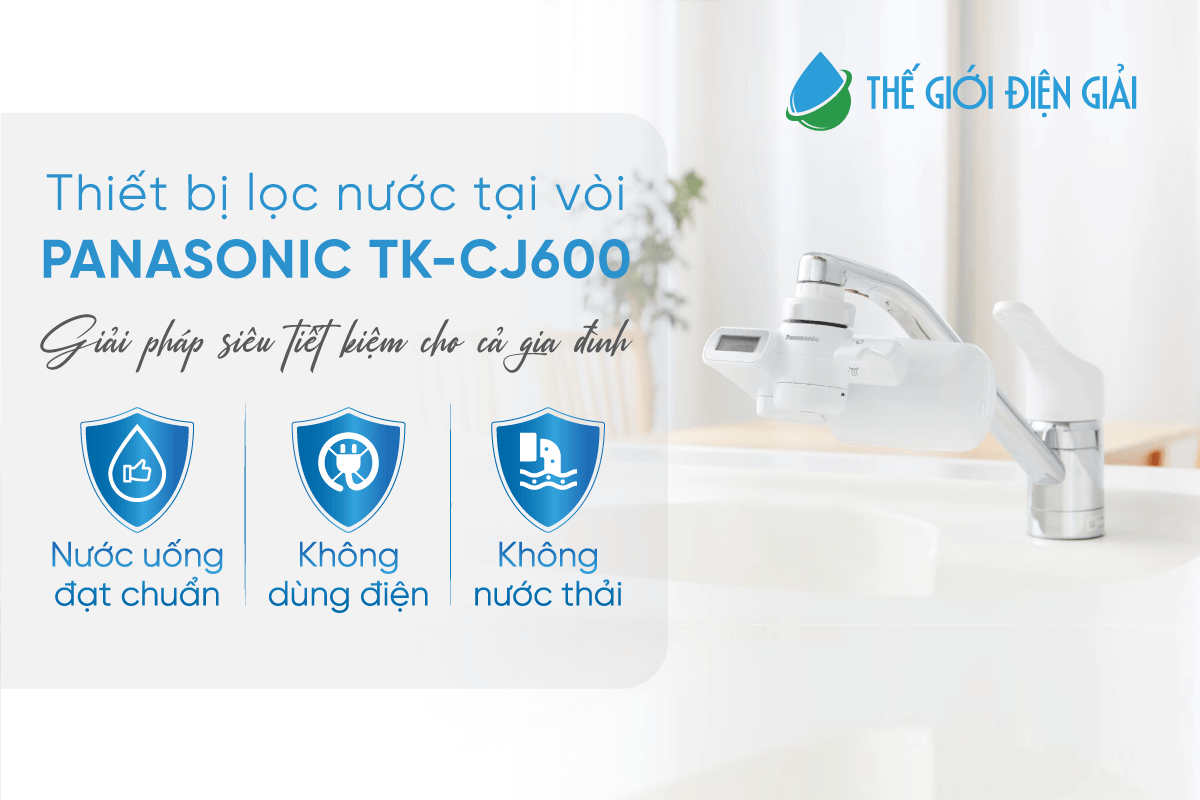 Máy lọc nước tại vòi Panasonic TK-CJ600 tạo nguồn nước đạt chuẩn uống trực tiếp, tiện nghi và tiết kiệm