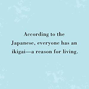 Ikigai: The Japanese Secret To A Long And Happy Life Ikigai: The Japanese Secret To A Long And Happy Life