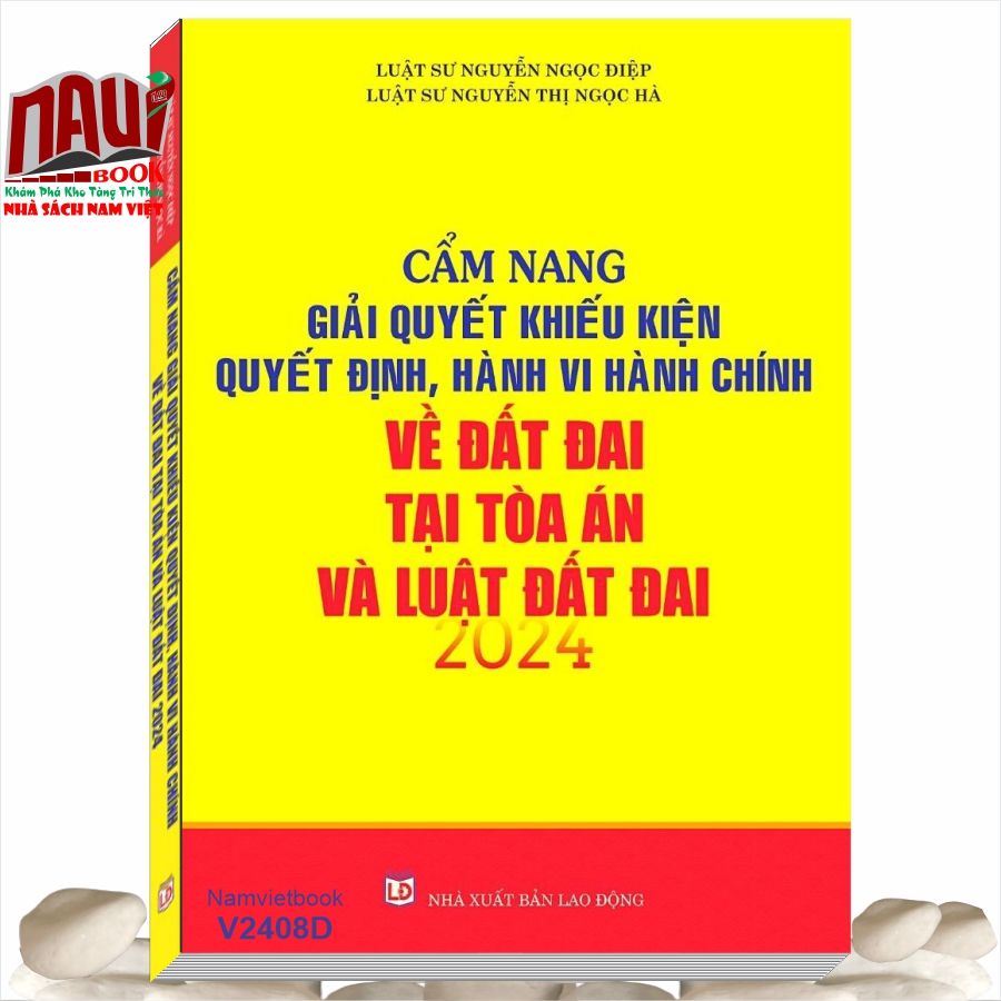 Sách Cẩm Nang Giải Quyết Khiếu Kiện Quyết Định, Hành Vi Hành Chính về Đất Đai tại Tòa Án và Luật Đất Đai năm 2024