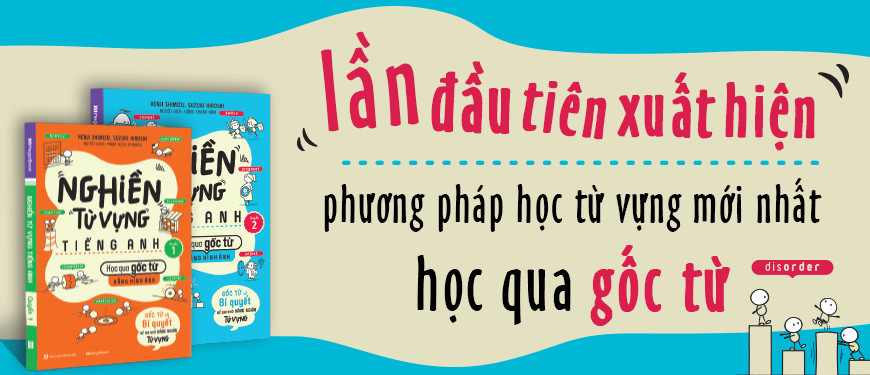 Nghiền Từ Vựng Tiếng Anh - Học Qua Gốc Từ Bằng Hình Ảnh (Quyển 1) 