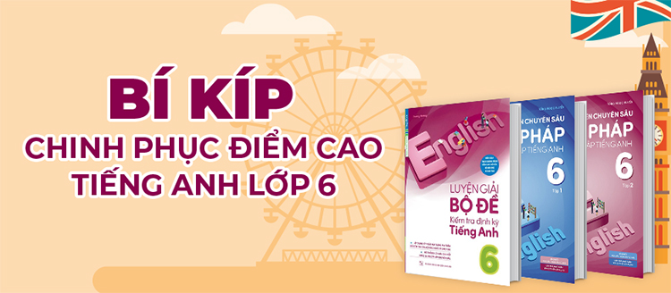 Combo Chinh Phục Điểm Cao Tiếng Anh Lớp 6