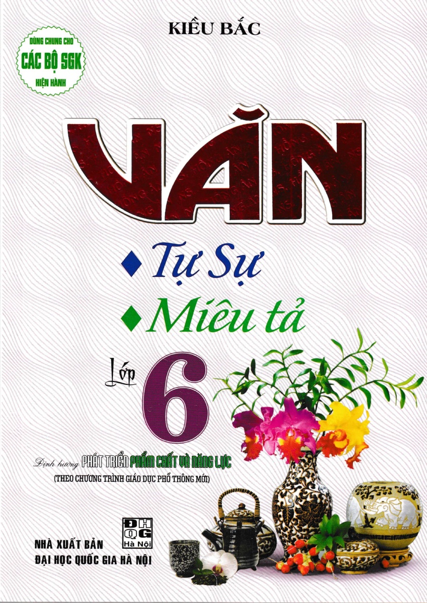 Văn Tự Sự - Miêu Tả Lớp 6 (Định Hướng Phát Triển Phẩm Chất Và Năng Lực - Theo Chương Trình GDPT Mới) 