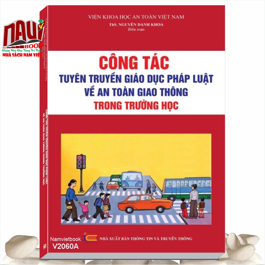 Sách CÔNG TÁC TUYÊN TRUYỀN GIÁO DỤC PHÁP LUẬT VỀ AN TOÀN GIAO THÔNG TRONG TRƯỜNG HỌC” do ThS. Nguyễn Danh Khoa biên soạn.