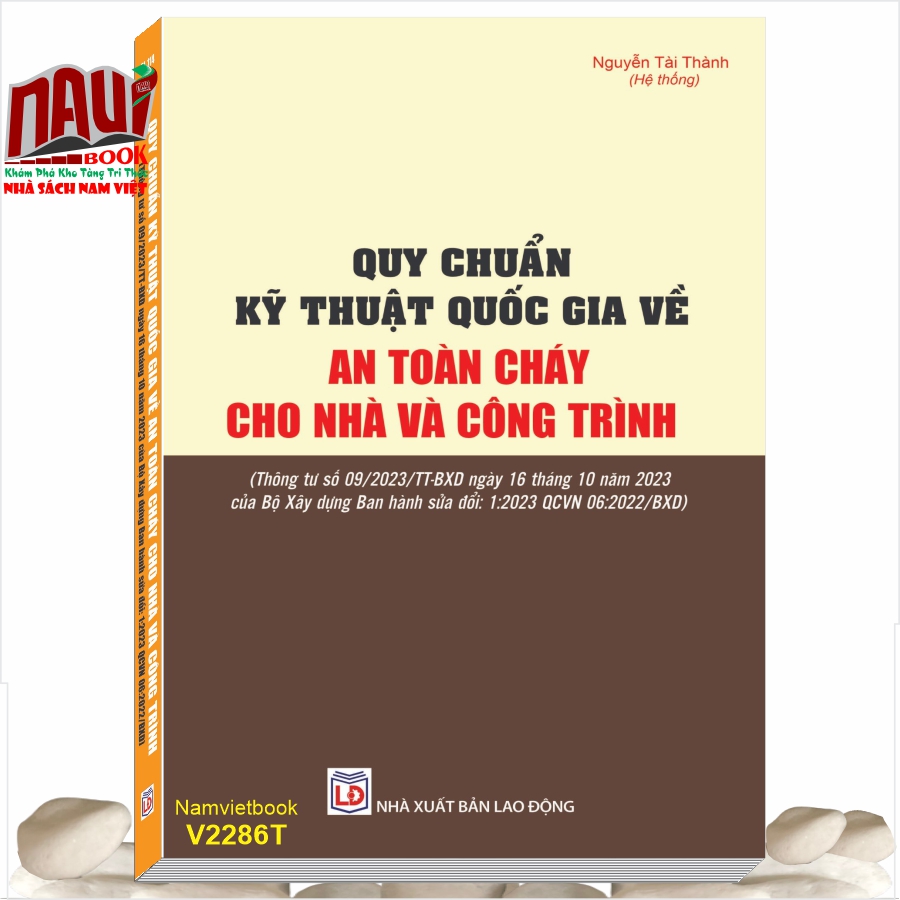 Sách Quy Chuẩn Kỹ Thuật Quốc Gia Về An Toàn Cháy Cho Nhà Và Công Trình (Thông tư số 09/2023/TT-BXD  ngày 16 tháng 10 năm 2023 của Bộ Xây dựng Ban hành sửa đổi: 1:2023 QCVN 06:2022/BXD)