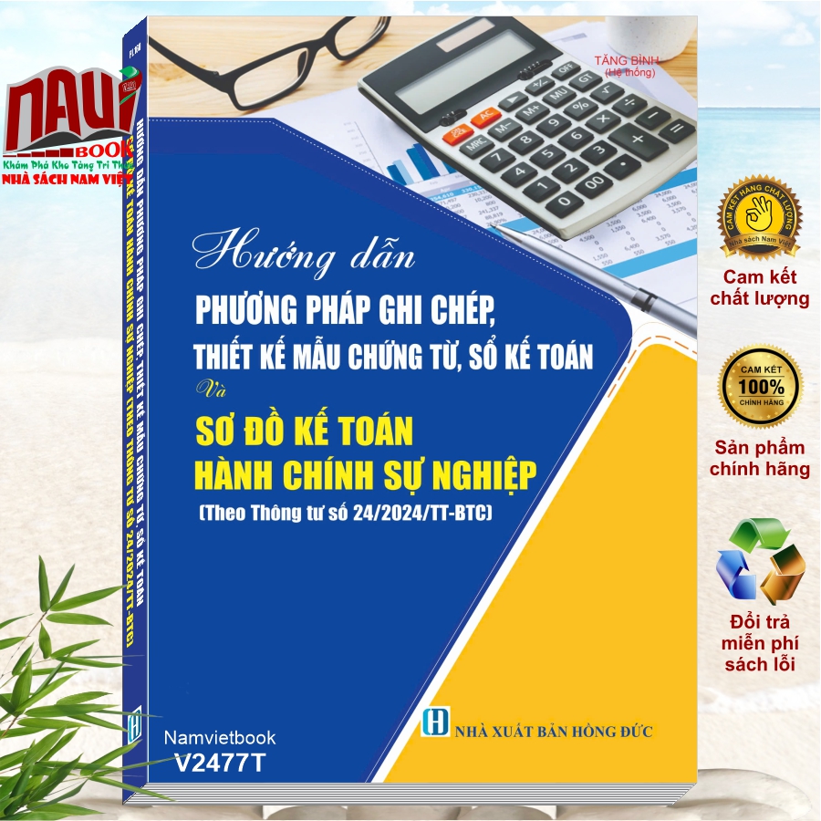 Sách Hướng Dẫn Phương Pháp Ghi Chép, Thiết Kế Mẫu Chứng Từ, Sổ Kế Toán Và Sơ Đồ Kế Toán Hành Chính, Sự Nghiệp theo Thông tư 24/2024/TT-BTC
