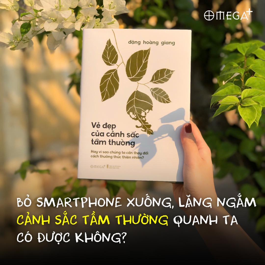 Vẻ Đẹp Của Cảnh Sắc Tầm Thường - Hay Vì Sao Chúng Ta Cần Thay Đổi Cách Thưởng Thức Thiên Nhiên? (Đặng Hoàng Giang) - Omega Plus