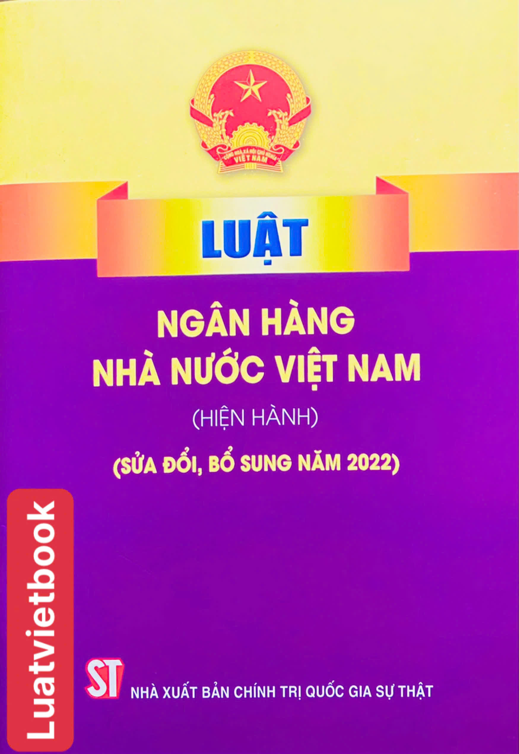 Luật Ngân Hàng Nhà Nước Việt Nam ( Hiện hành ) ( Sửa đổi, bổ sung năm 2022 )