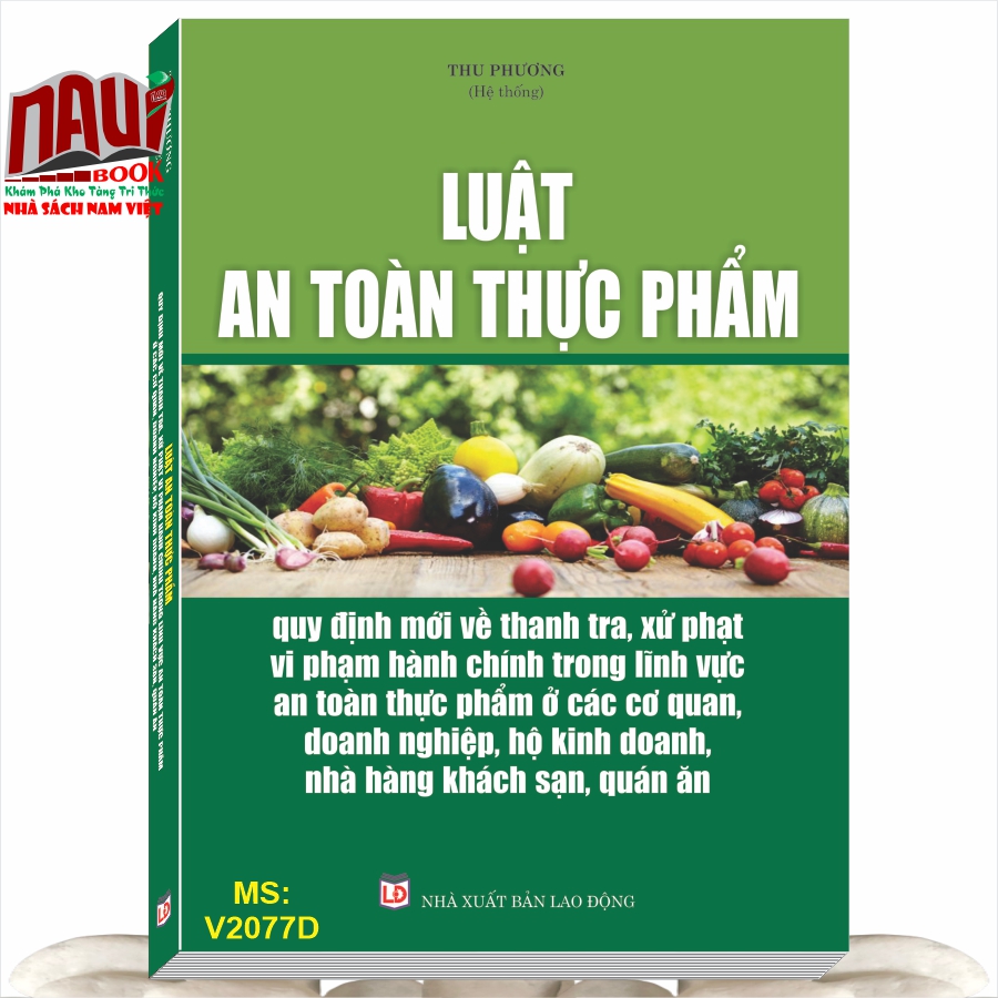 Sách Luật An Toàn Thực Phẩm – Quy Định Mới Về Thanh Tra, Xử Phạt Vi Phạm Hành Chính Trong Lĩnh Vực An Toàn Thực Phẩm Ở Các Cơ Quan, Doanh Nghiệp, Hộ Kinh Doanh, Nhà Hàng, Khách Sạn, Quán Ăn