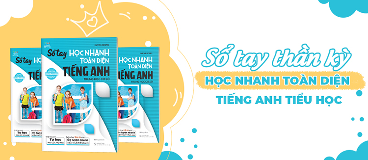 Sổ Tay Học Nhanh Toàn Diện Tiếng Anh THCS