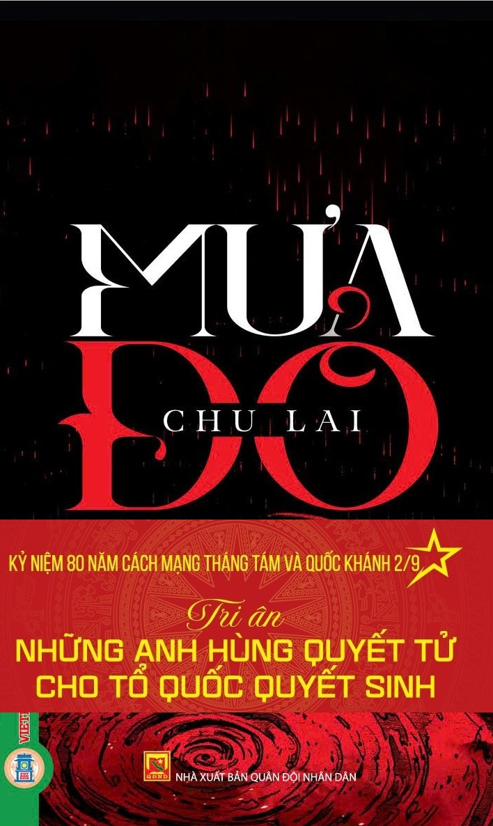 Mưa Đỏ - Nhà văn Chu Lai (Kỷ niệm 80 năm Cách Mạng Tháng Tám và Quốc Khánh 2/9: Tri Ân Những Anh Hùng Quyết Tử Cho Tổ Quốc Quyết Sinh) - Vietnambook