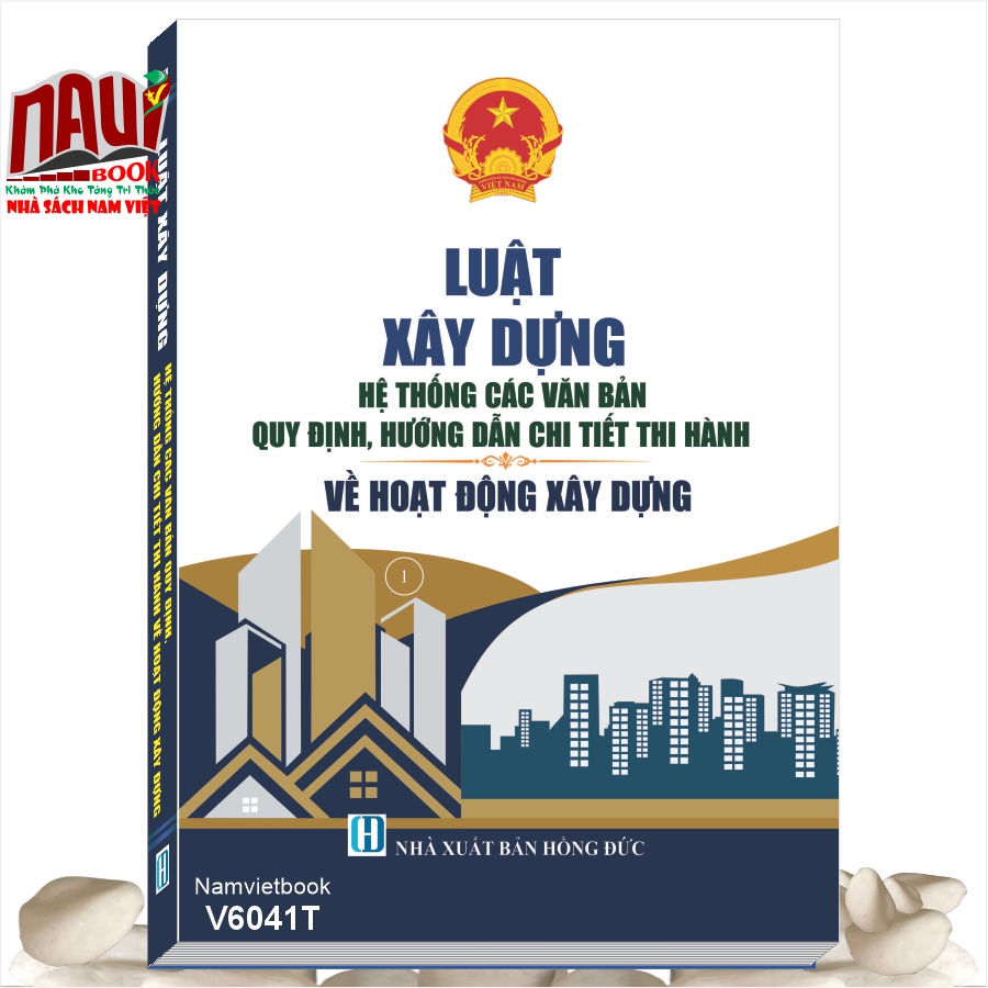 Sách Luật Xây Dựng - Hệ Thống Các Văn Bản Quy Định, Hướng Dẫn Chi Tiết Thi Hành Về Hoạt Động Xây Dựng
