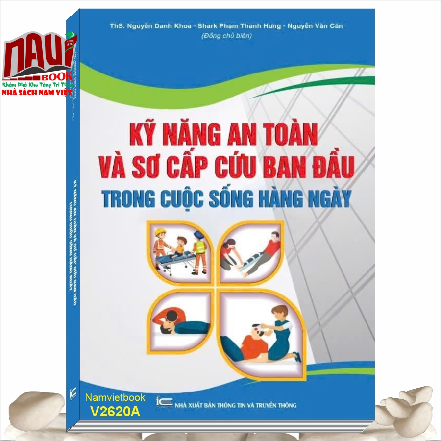 Sách KỸ NĂNG AN TOÀN VÀ SƠ CẤP CỨU BAN ĐẦU TRONG CUỘC SỐNG HÀNG NGÀY