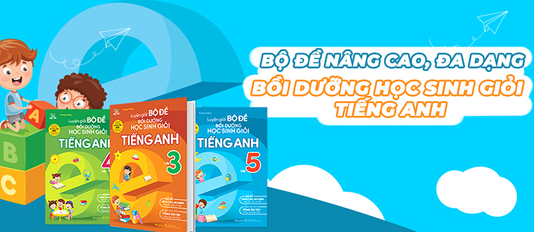 Combo 3 Cuốn: Luyện Giải Bộ Đề Bồi Dưỡng Học Sinh Giỏi Tiếng Anh Tiểu Học - Lớp 3, 4, 5