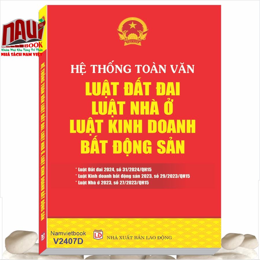 Sách Hệ Thống Toàn Văn Luật Đất Đai 2024 – Luật Nhà Ở 2023 – Luật Kinh Doanh Bất Động Sản 2023