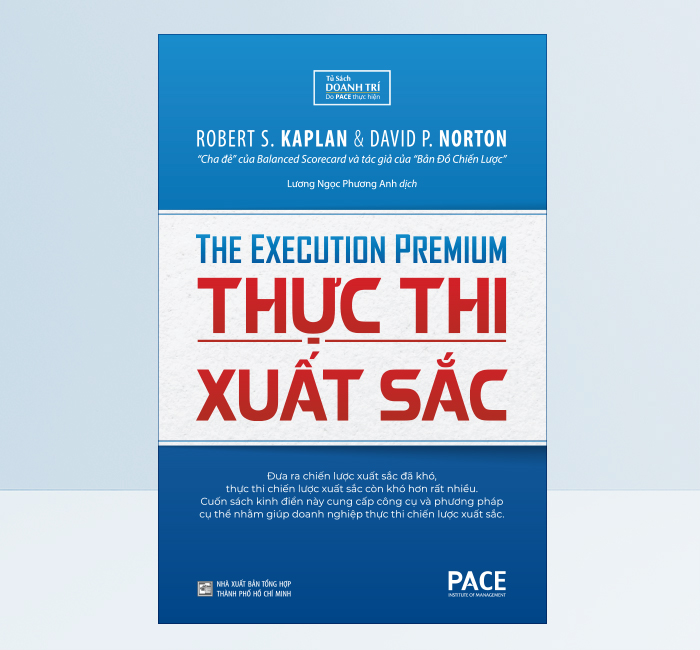Sách Thực Thi Xuất Sắc (The Execution Premium) - Robert S. Kaplan, David P. Norton - PACE Books