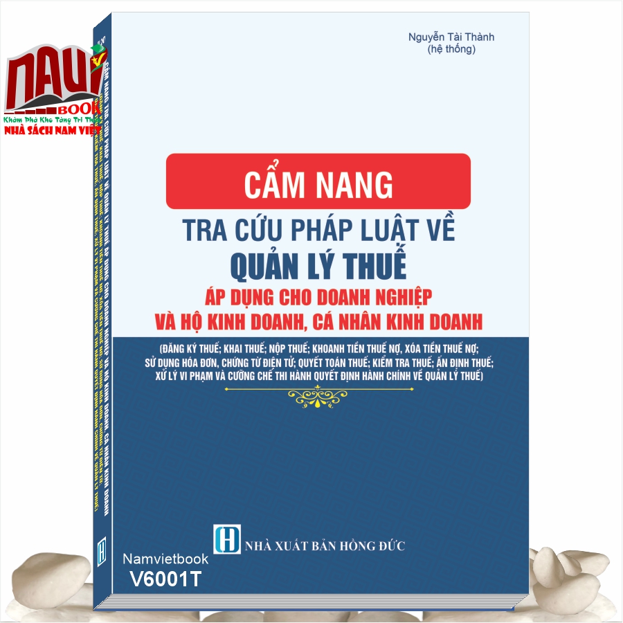 Sách Cẩm Nang Tra Cứu Pháp Luật Về Quản Lý Thuế Áp Dụng Cho Doanh Nghiệp Và Hộ Kinh Doanh, Cá Nhân Kinh Doanh  (V6001T)