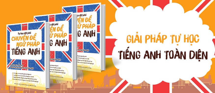 Tự Học Đột Phá Tiếng Anh Chuyên Đề Ngữ Pháp (Tái Bản)