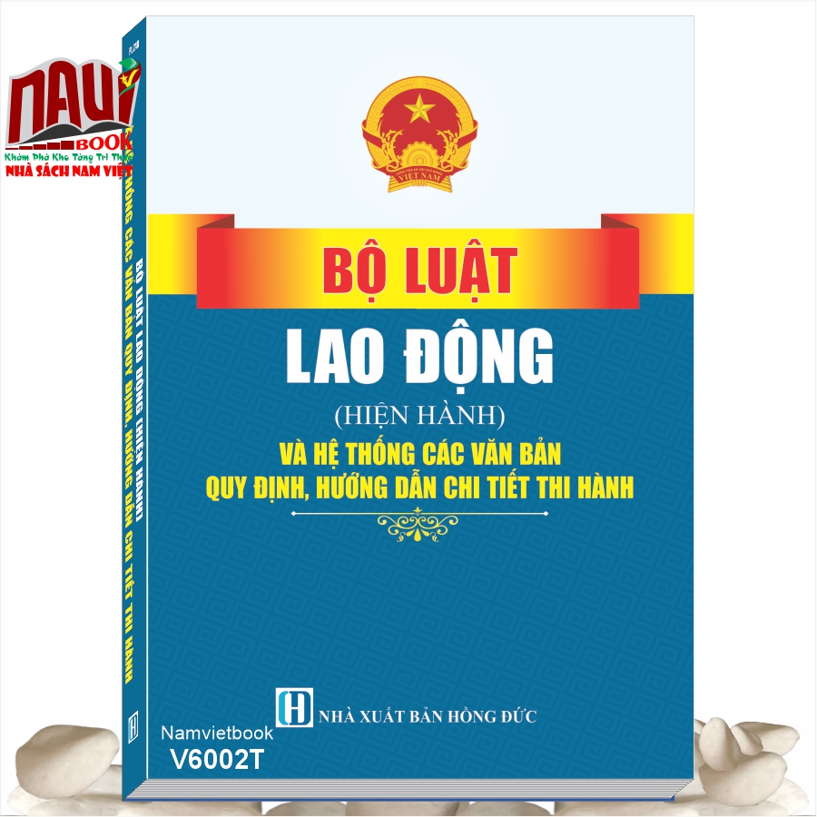 Sách Bộ Luật Lao Động (Hiện Hành) Và Hệ Thống Các Văn Bản Quy Định, Hướng Dẫn Chi Tiết Thi Hành