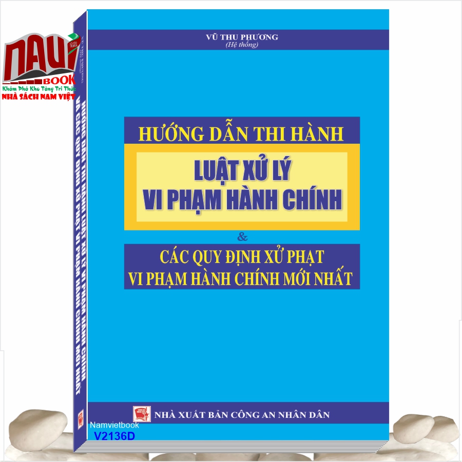 Hướng Dẫn Thi Hành Luật Xử Lý Vi Phạm Hành Chính & Các Quy Định Xử Phạt Vi Phạm Hành Chính Mới Nhất