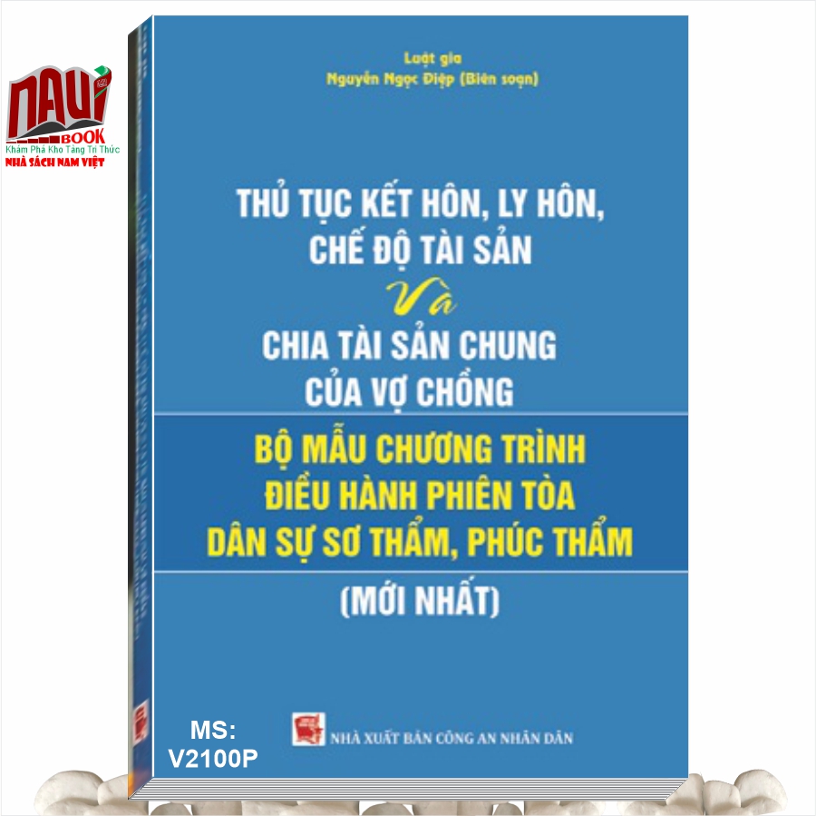 Thủ Tục Kết Hôn, Ly Hôn, Chế Độ Tài Sản và Chia Tài Sản Chung Của Vợ Chồng - Bộ Mẫu Chương Trình Điều Hành Phiên Tòa Dân Sự Sơ Thẩm, Phúc Thẩm