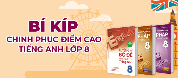 Combo Chinh Phục Điểm Cao Tiếng Anh Lớp 8