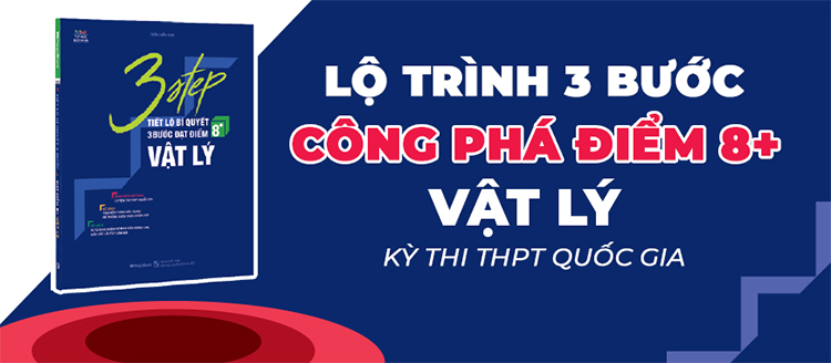 3 STEP - Tiết Lộ Bí Quyết 3 Bước Đạt Điểm 8+ Vật Lý