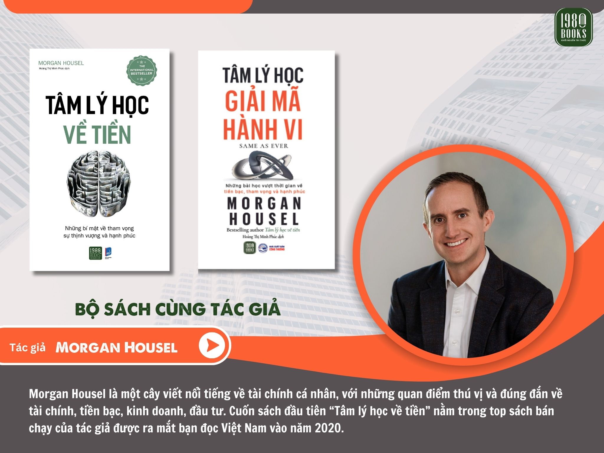 Tác giả morgan housel là tác giả của 2 cuốn sách tâm lý học về tiền và tâm lý học giải mã hành vi