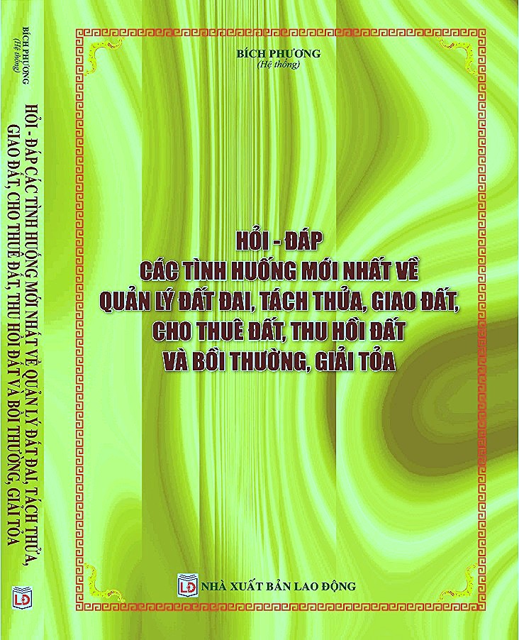 Hỏi Đáp Các Tình Huống Mới Nhất Về Quản Lý Đất Đai, Tách Thửa, Giao Đất, Cho Thuê Đất, Thu Hồi Đất Và Bồi Thường, Giải Tỏa