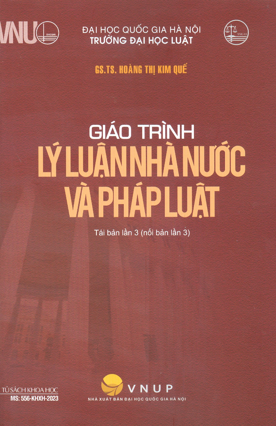 Giáo Trình Lý Luận Nhà Nước Và Pháp Luật - GS.TS. Hoàng Thị Kim Quế - Tái bản - (bìa mềm)