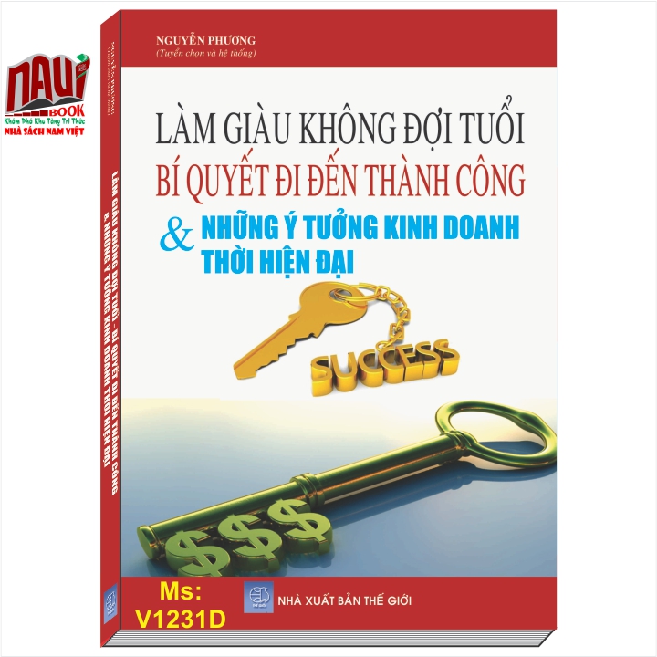 Làm Giàu Không Đợi Tuổi - Bí Quyết Đi Đến Thành Công - Những Ý Tưởng Kinh Doanh Thời Hiện Đại