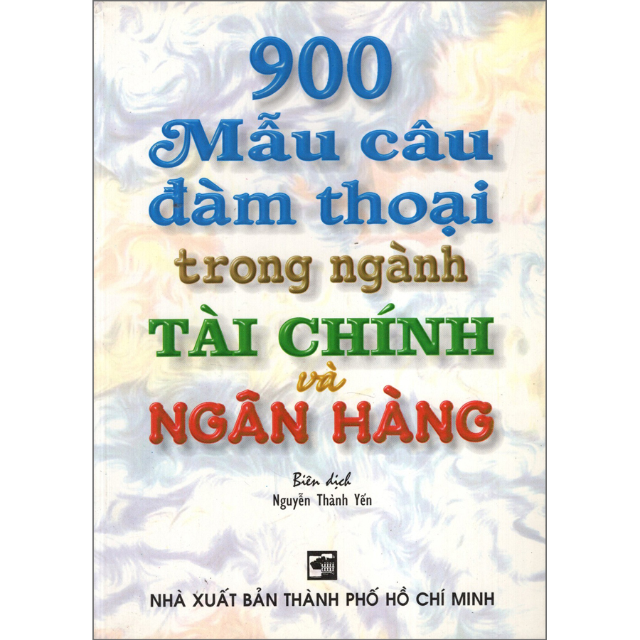 Sách 900 Mẫu Câu Đàm Thoại Trong Ngành Tài Chính Và Ngân Hàng