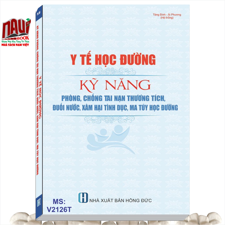 Y Tế Học Đường - Kỹ Năng Phòng, Chống Tai Nạn Thương Tích, Đuối Nước, Xâm Hại Tình Dục, Ma Tuý Học Đường