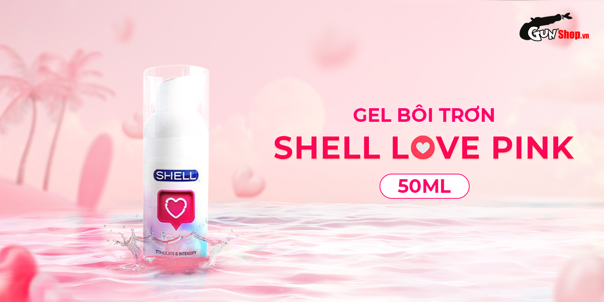 Gel bôi trơn tăng khoái cảm nữ Shell Love - Chai 50ml