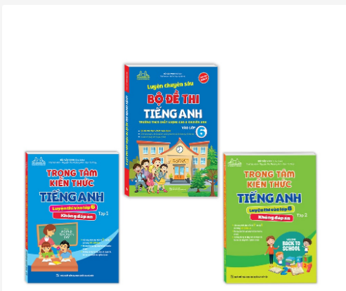 Combo 3c - Luyện chuyên sâu bộ đề thi tiếng anh vào lớp 6 & Trọng tâm kiến thức tiếng anh luyện thi vào lớp 6