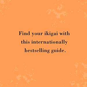 Ikigai: The Japanese Secret To A Long And Happy Life Ikigai: The Japanese Secret To A Long And Happy Life