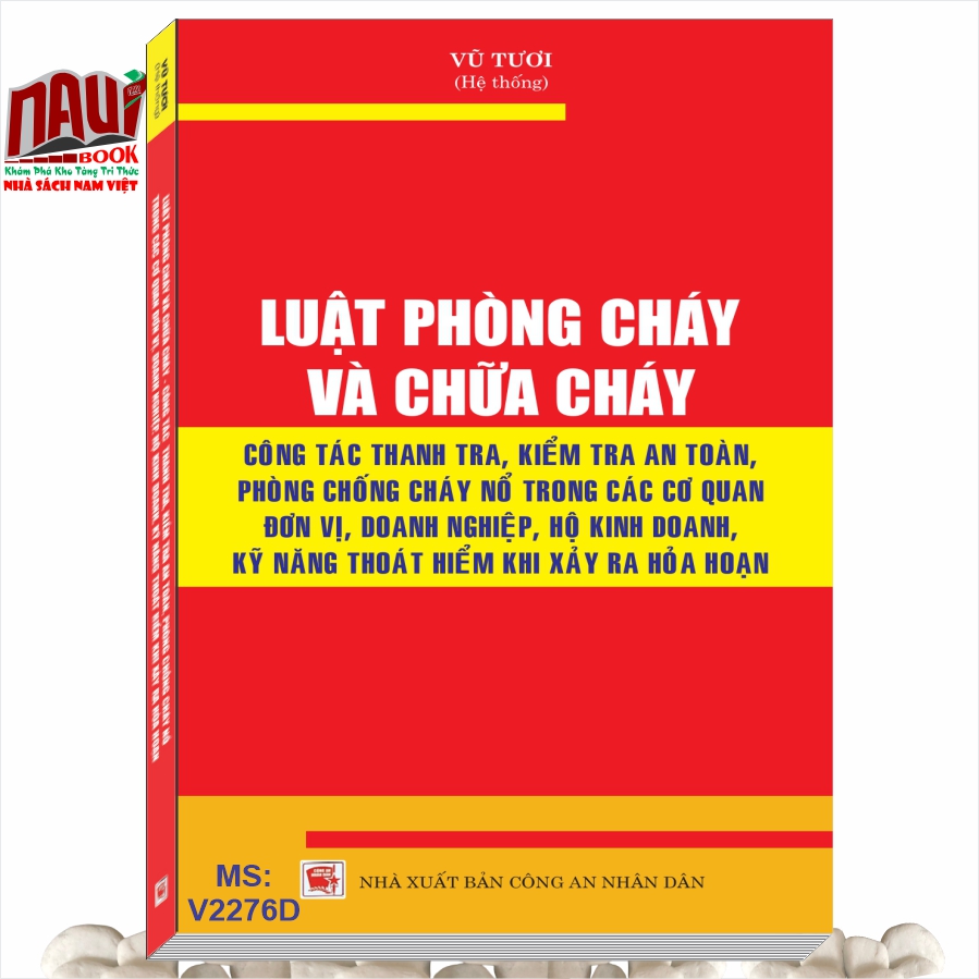 Sách Luật Phòng Cháy Và Chữa Cháy – Công Tác Thanh Tra, Kiểm Tra An Toàn, Phòng Chống Cháy Nổ Trong Các Cơ Quan Đơn Vị, Doanh Nghiệp, Hộ Kinh Doanh, Kỹ Năng Thoát Hiểm Khi Xảy Ra Hỏa Hoạn