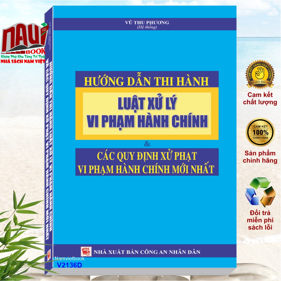 Sách HƯỚNG DẪN THI HÀNH LUẬT XỬ LÝ VI PHẠM HÀNH CHÍNH & CÁC QUY ĐỊNH XỬ PHẠT VI PHẠM HÀNH CHÍNH MỚI NHẤT