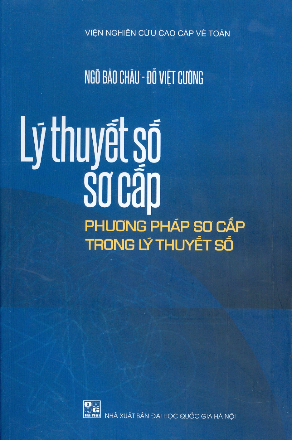 LÝ THUYẾT SỐ SƠ CẤP - Phương Pháp Sơ Cấp Trong Lý Thuyết Số - Ngô Bảo Châu, Đỗ Việt Cường - NXB Đại Học Quốc Gia Hà Nội