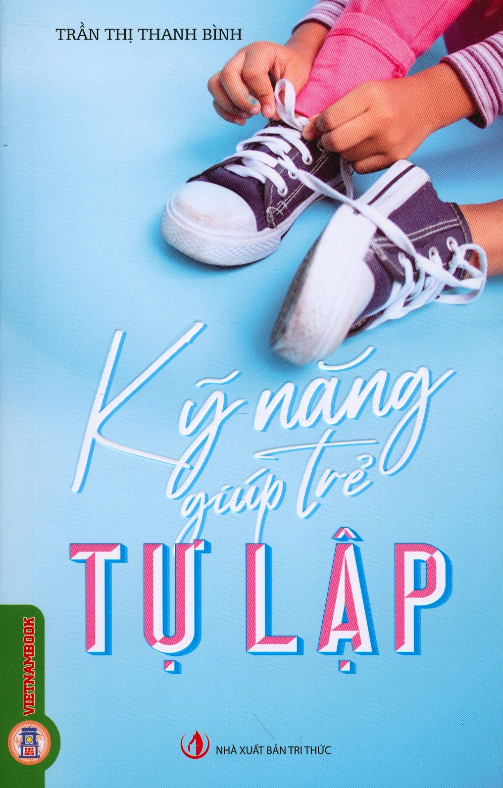 Kỹ Năng Giúp Trẻ Tự Lập