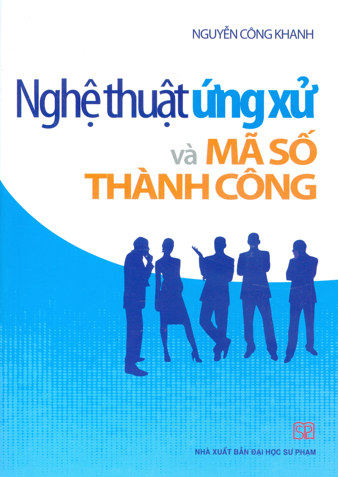 Nghệ Thuật Ứng Xử Và Mã Số Thành Công 